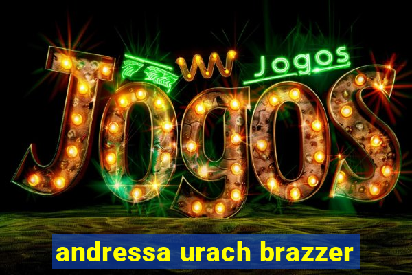 andressa urach brazzer