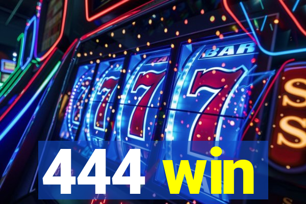 444 win