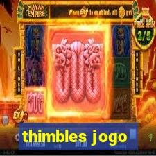 thimbles jogo