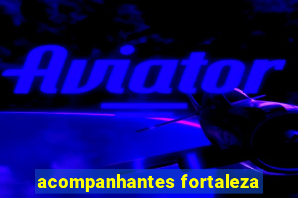 acompanhantes fortaleza