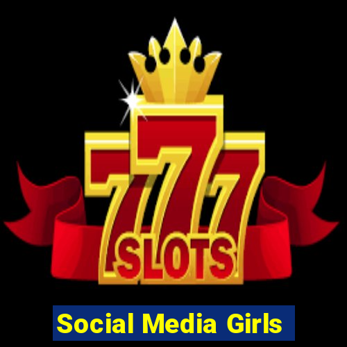 Social Media Girls