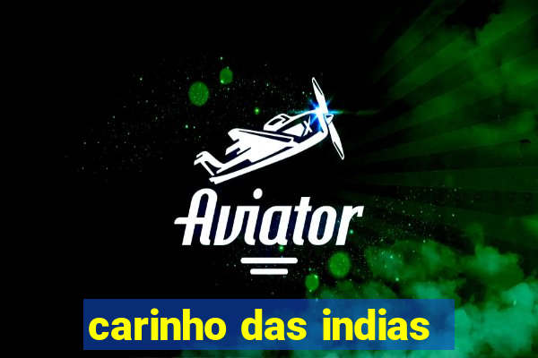 carinho das indias