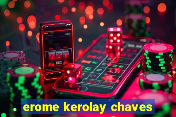 erome kerolay chaves