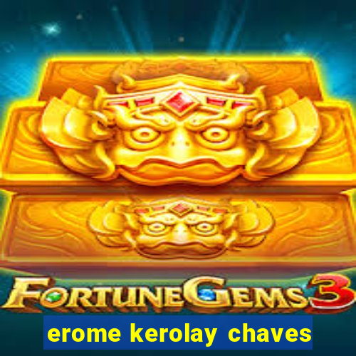 erome kerolay chaves