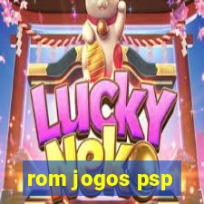 rom jogos psp