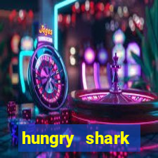 hungry shark evolution dinheiro infinito