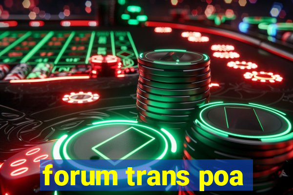 forum trans poa