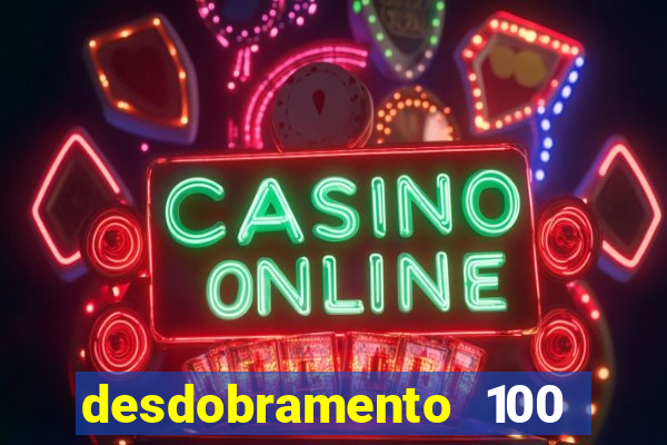 desdobramento 100 dezenas em apenas 6 jogos