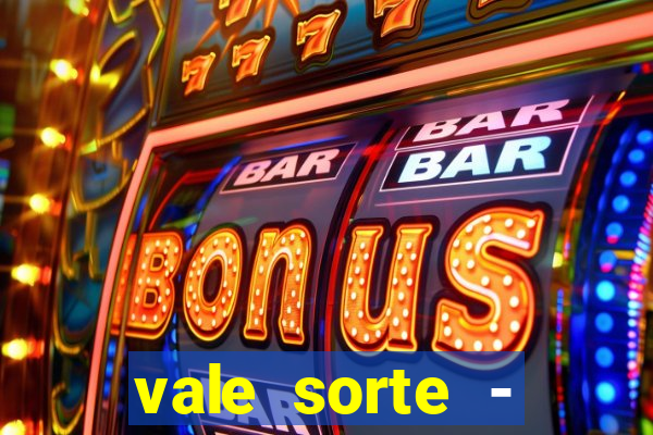 vale sorte - resultado hoje