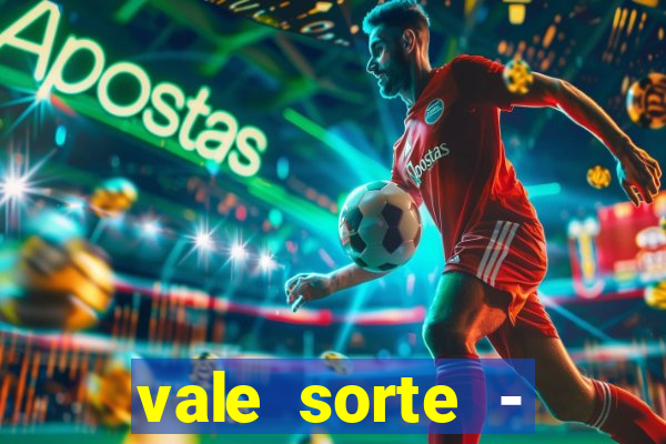 vale sorte - resultado hoje