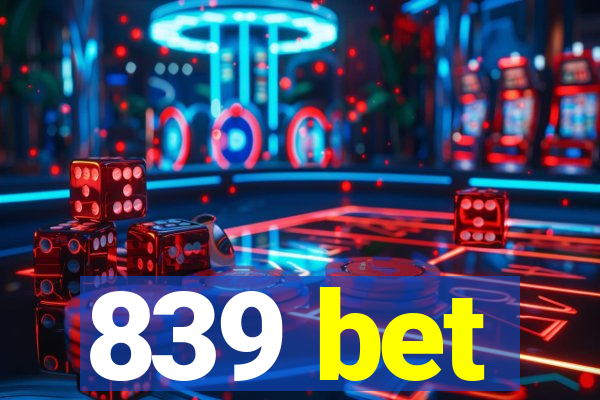 839 bet