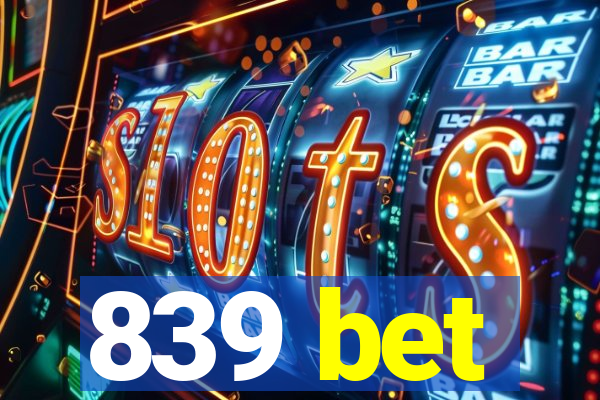 839 bet