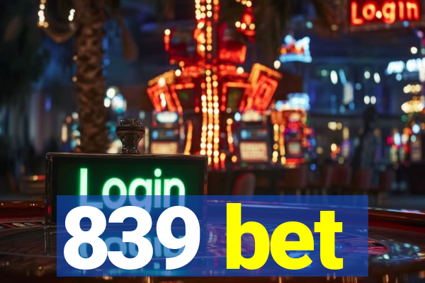 839 bet