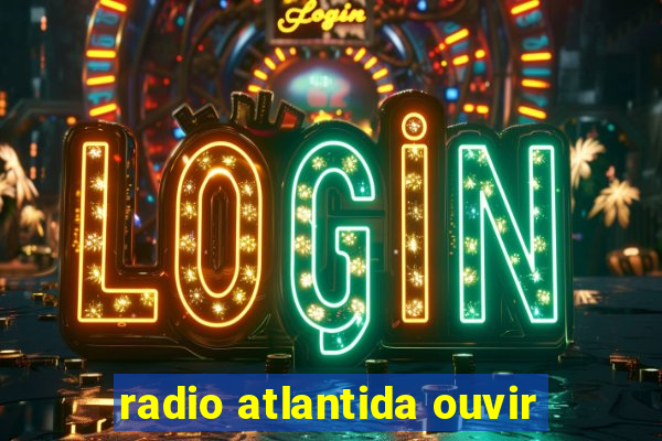 radio atlantida ouvir