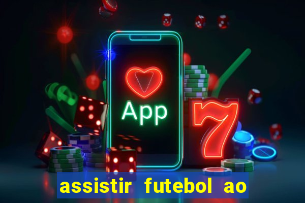 assistir futebol ao vivo rcm