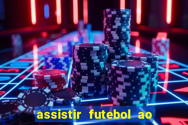 assistir futebol ao vivo rcm