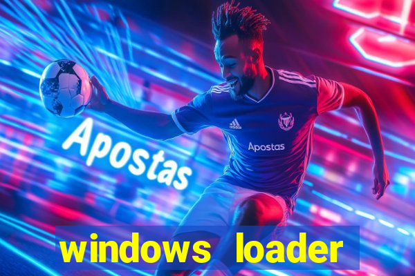 windows loader ativador windows 7