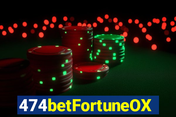 474betFortuneOX