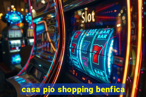 casa pio shopping benfica