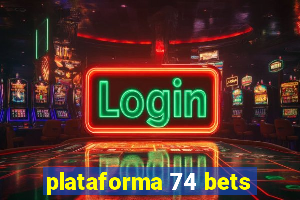 plataforma 74 bets