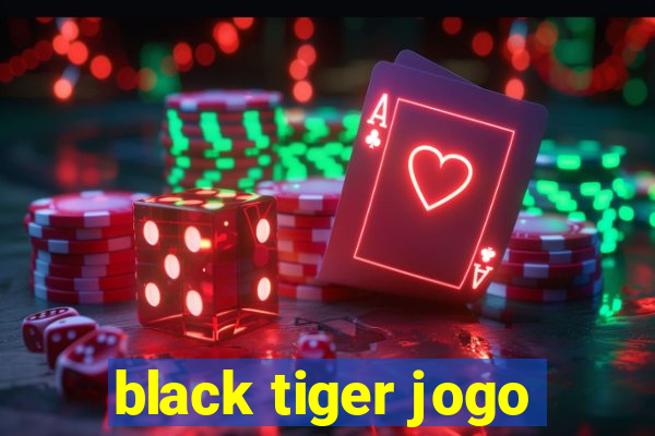 black tiger jogo