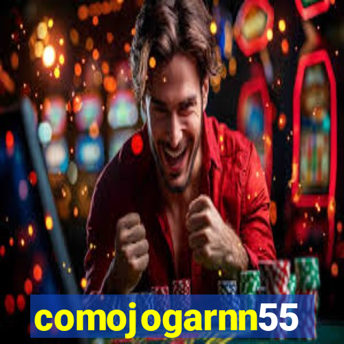 comojogarnn55