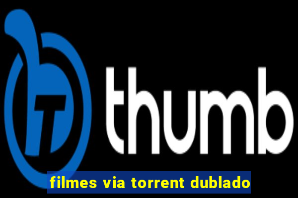 filmes via torrent dublado