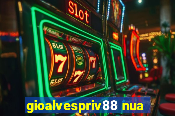 gioalvespriv88 nua