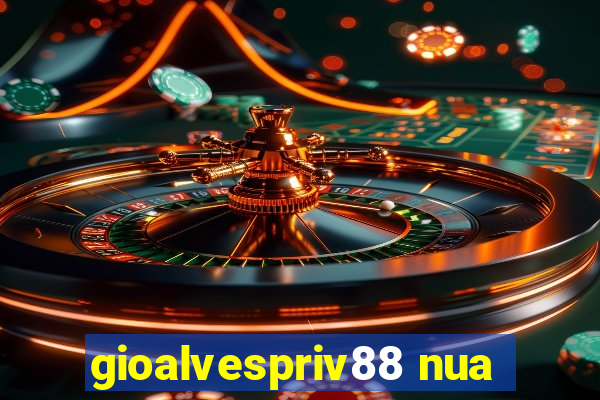 gioalvespriv88 nua