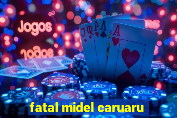 fatal midel caruaru