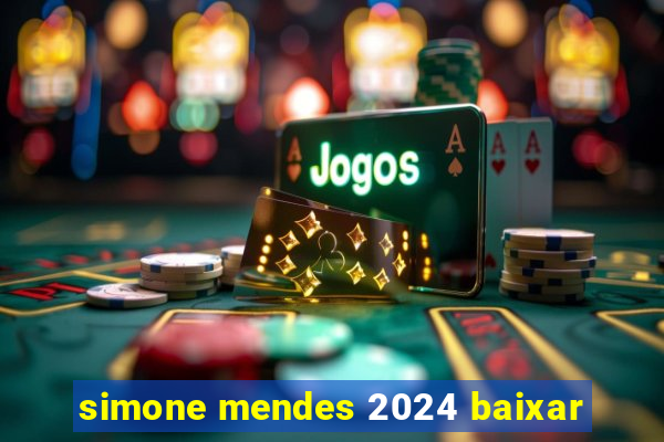 simone mendes 2024 baixar