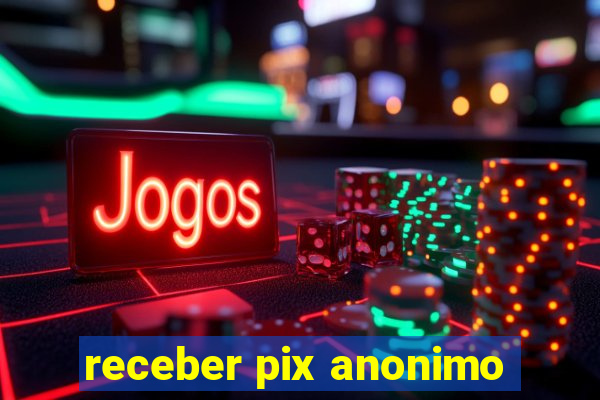 receber pix anonimo