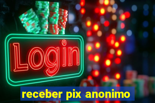 receber pix anonimo