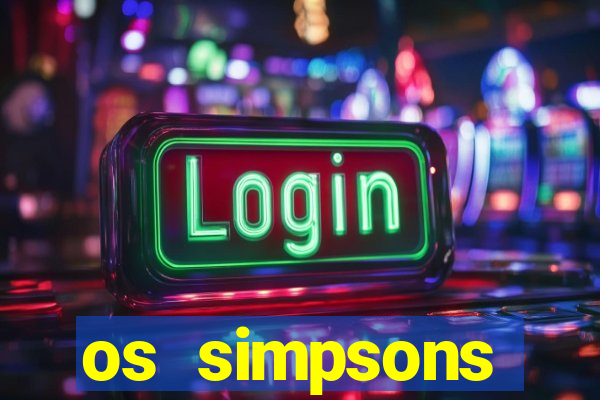 os simpsons assistir dublado