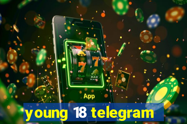 young 18 telegram