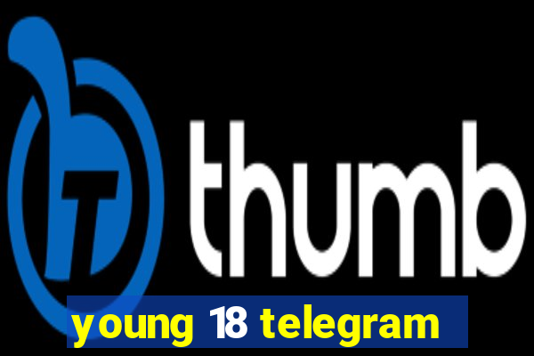 young 18 telegram