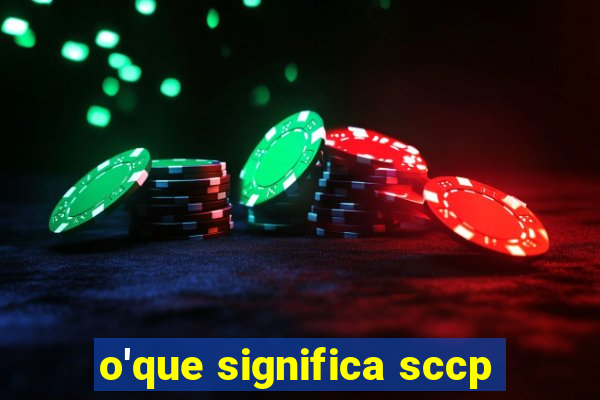 o'que significa sccp