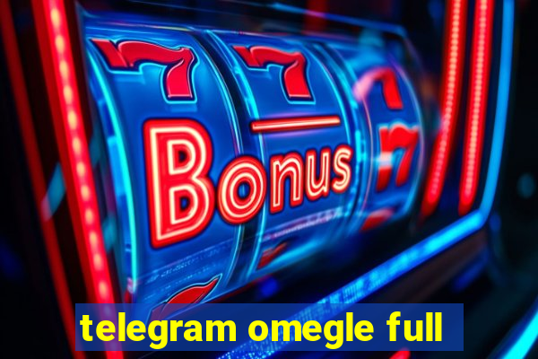 telegram omegle full