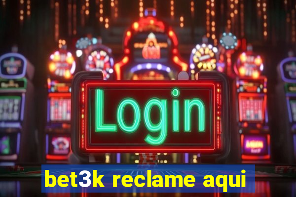 bet3k reclame aqui