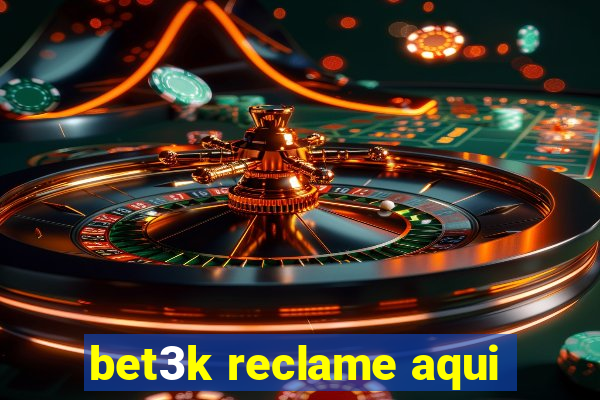 bet3k reclame aqui