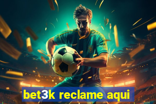 bet3k reclame aqui