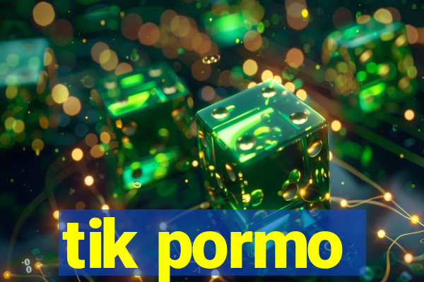 tik pormo