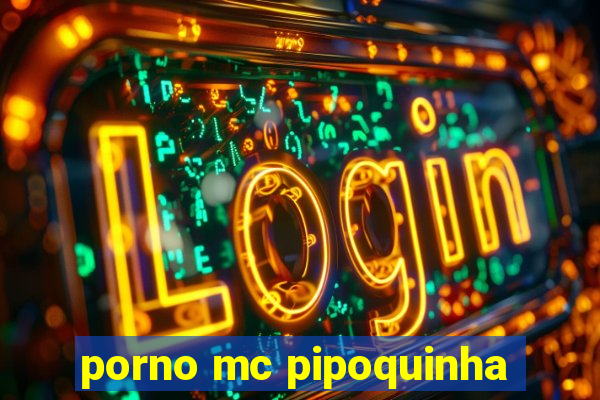 porno mc pipoquinha