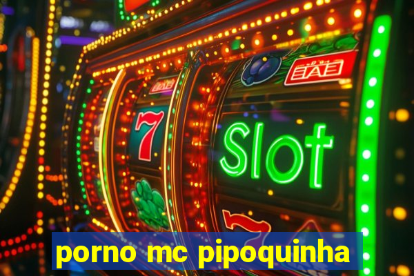 porno mc pipoquinha