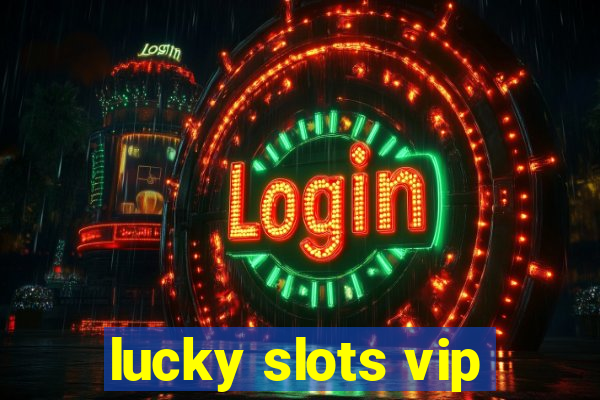 lucky slots vip