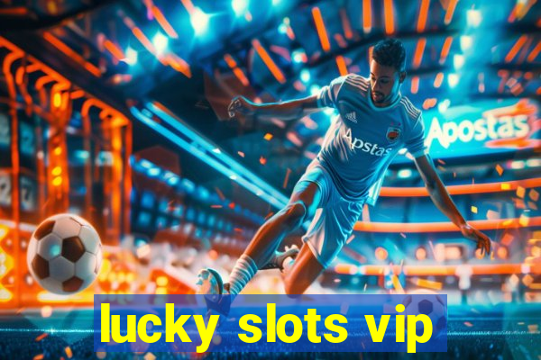 lucky slots vip