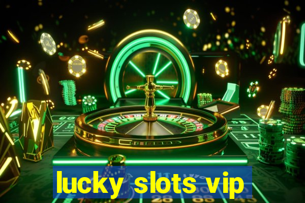 lucky slots vip