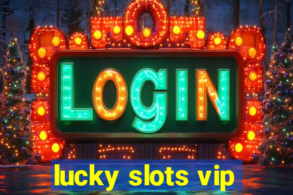 lucky slots vip