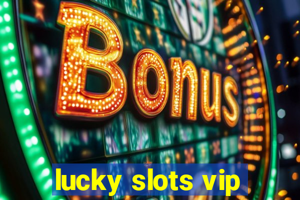 lucky slots vip