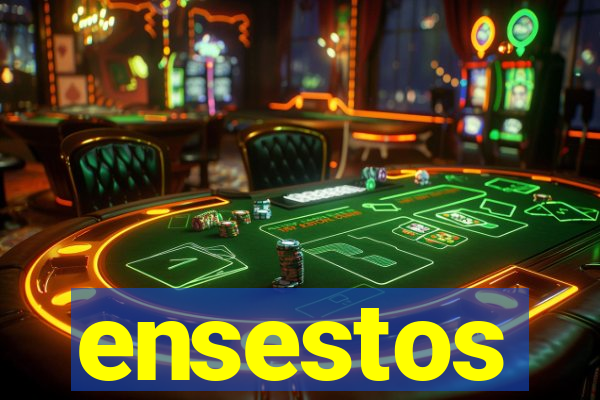 ensestos